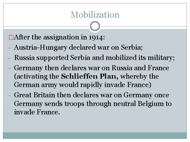 Mobilization �After the assignation in 1914: - Austria-Hungary declared war on Serbia; - Russia