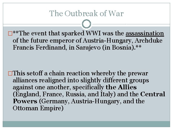 The Outbreak of War �**The event that sparked WWI was the assassination of the
