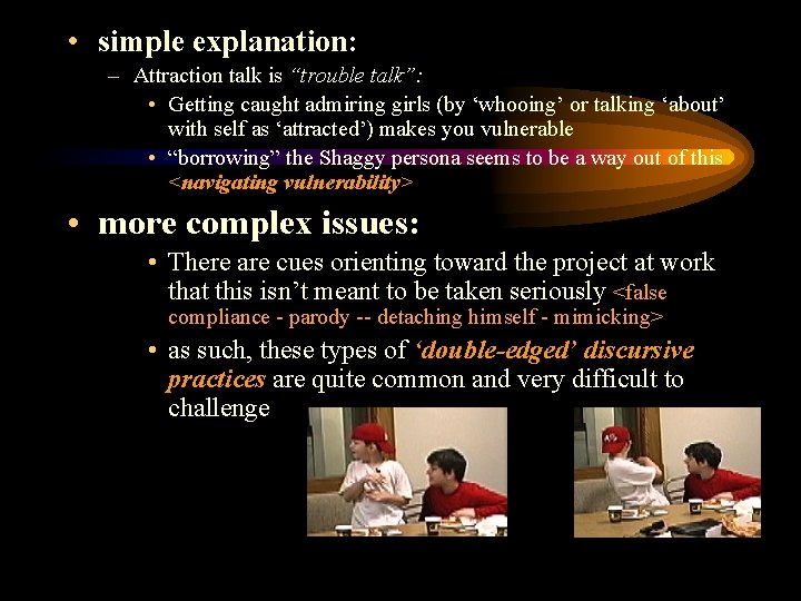  • simple explanation: – Attraction talk is “trouble talk”: • Getting caught admiring