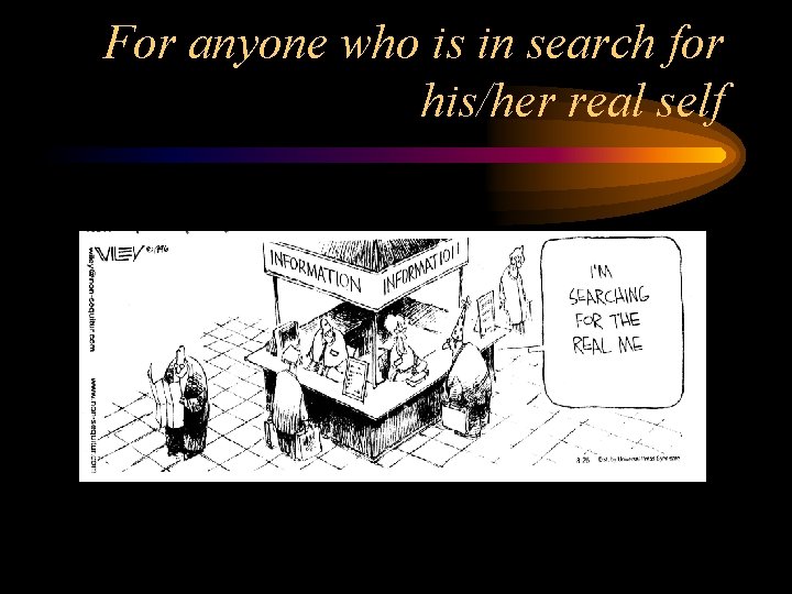 For anyone who is in search for his/her real self 