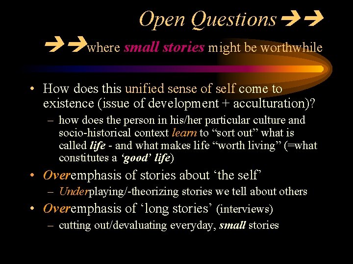 Open Questions where small stories might be worthwhile • How does this unified sense