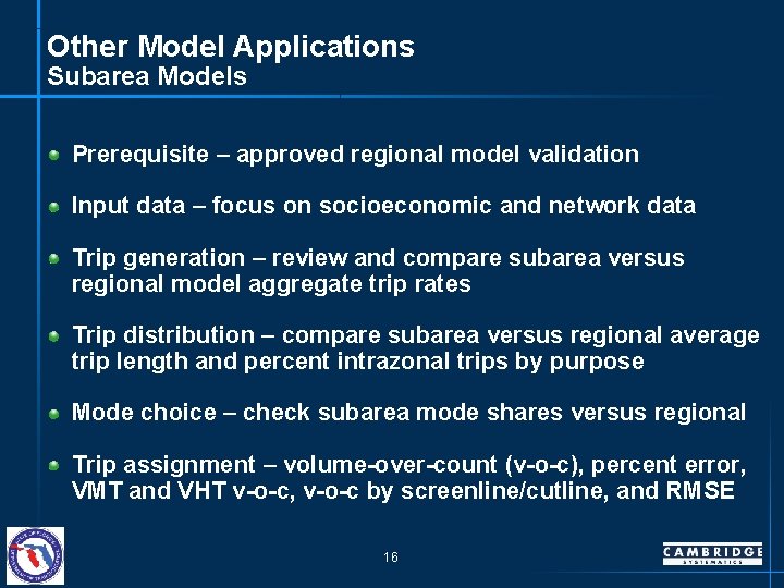 Other Model Applications Subarea Models Prerequisite – approved regional model validation Input data –