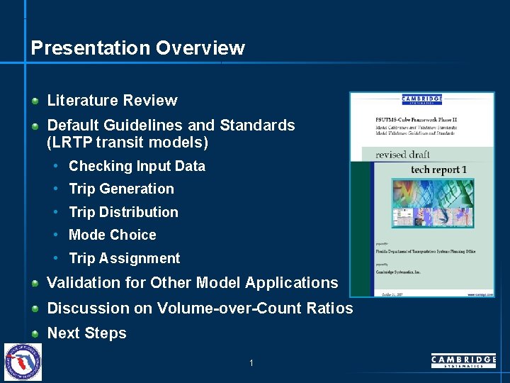 Presentation Overview Literature Review Default Guidelines and Standards (LRTP transit models) • Checking Input