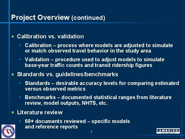 Project Overview (continued) Calibration vs. validation • Calibration – process where models are adjusted