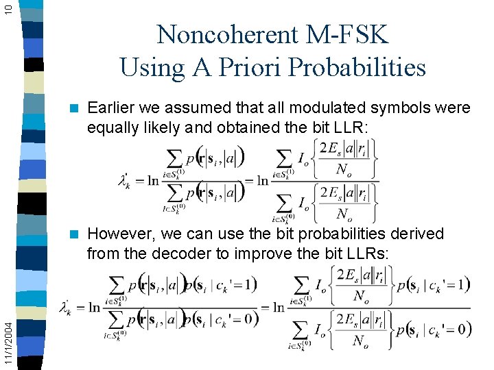 10 11/1/2004 Noncoherent M-FSK Using A Priori Probabilities n Earlier we assumed that all