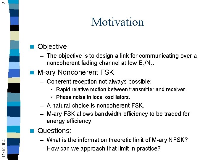 2 Motivation n Objective: – The objective is to design a link for communicating