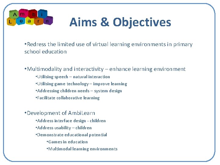 Aims & Objectives • Redress the limited use of virtual learning environments in primary