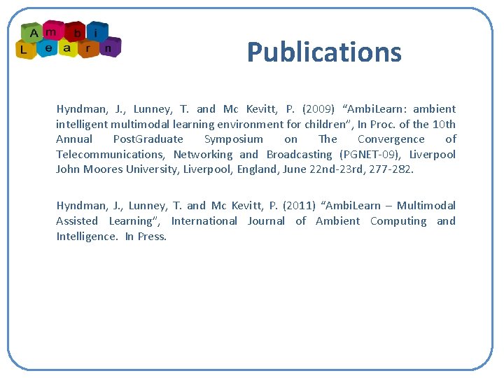 Publications Hyndman, J. , Lunney, T. and Mc Kevitt, P. (2009) “Ambi. Learn: ambient