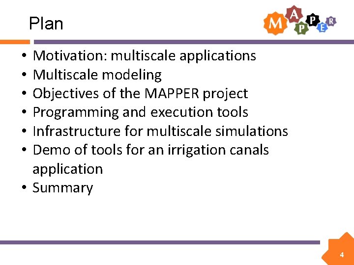 Plan Motivation: multiscale applications Multiscale modeling Objectives of the MAPPER project Programming and execution