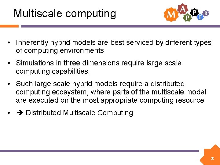 Multiscale computing • Inherently hybrid models are best serviced by different types of computing