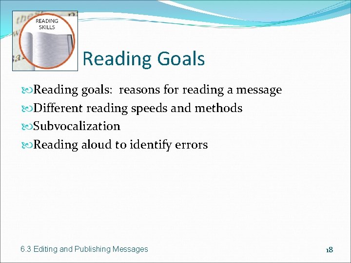 Reading Goals Reading goals: reasons for reading a message Different reading speeds and methods
