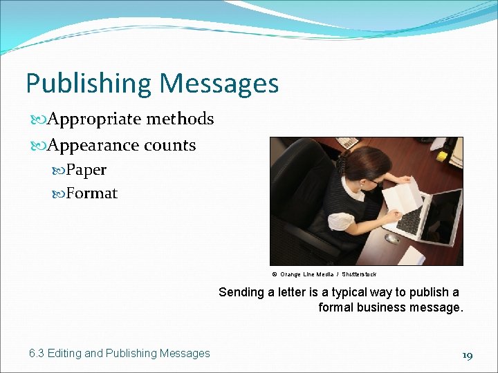 Publishing Messages Appropriate methods Appearance counts Paper Format © Orange Line Media / Shutterstock
