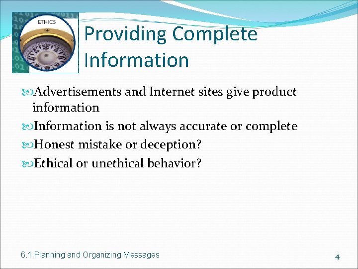 Providing Complete Information Advertisements and Internet sites give product information Information is not always
