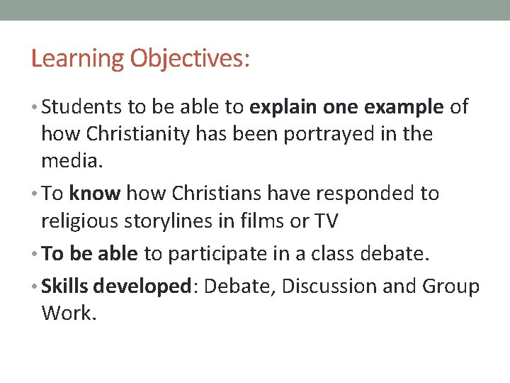 Learning Objectives: • Students to be able to explain one example of how Christianity
