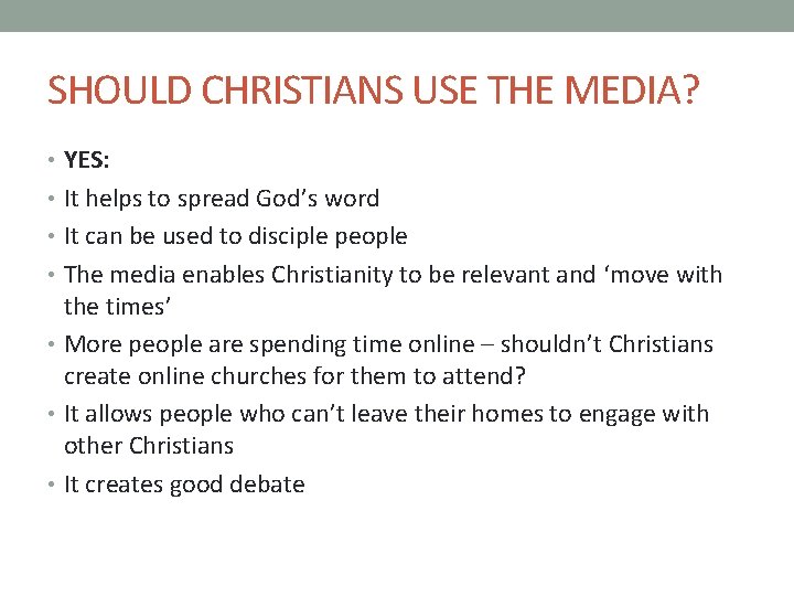 SHOULD CHRISTIANS USE THE MEDIA? • YES: • It helps to spread God’s word