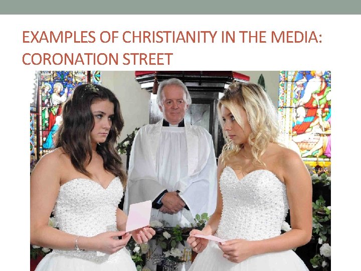 EXAMPLES OF CHRISTIANITY IN THE MEDIA: CORONATION STREET 