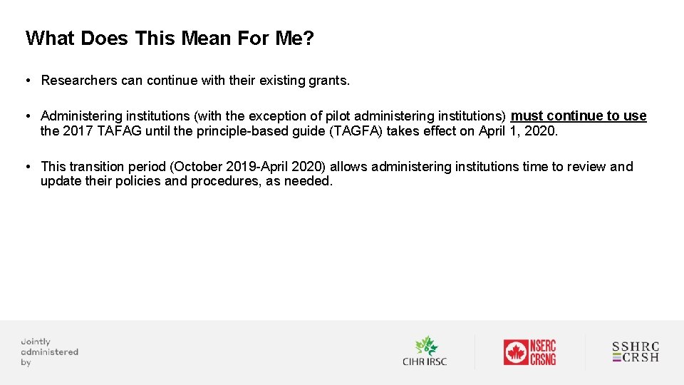 What Does This Mean For Me? • Researchers can continue with their existing grants.