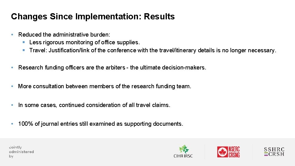 Changes Since Implementation: Results • Reduced the administrative burden: § Less rigorous monitoring of