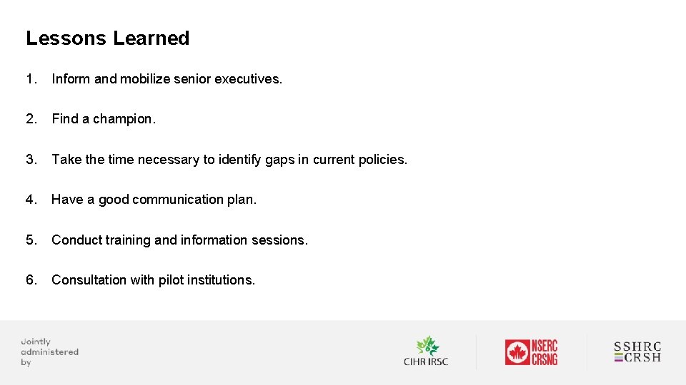 Lessons Learned 1. Inform and mobilize senior executives. 2. Find a champion. 3. Take