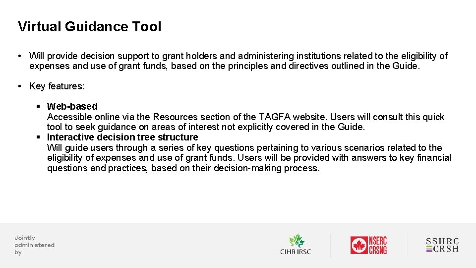 Virtual Guidance Tool • Will provide decision support to grant holders and administering institutions