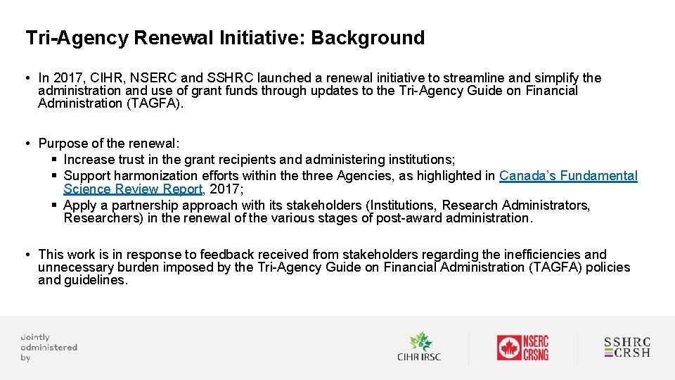 Tri-Agency Renewal Initiative: Background • In 2017, CIHR, NSERC and SSHRC launched a renewal
