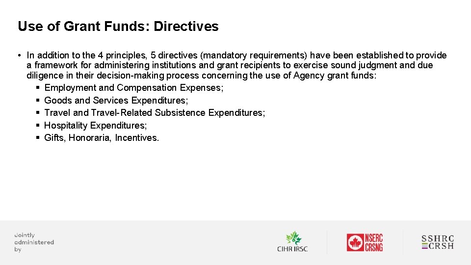 Use of Grant Funds: Directives • In addition to the 4 principles, 5 directives