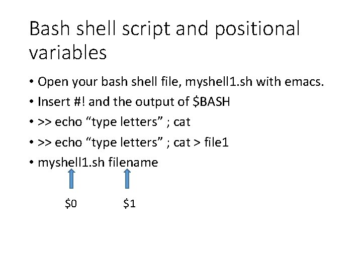 Bash shell script and positional variables • Open your bash shell file, myshell 1.