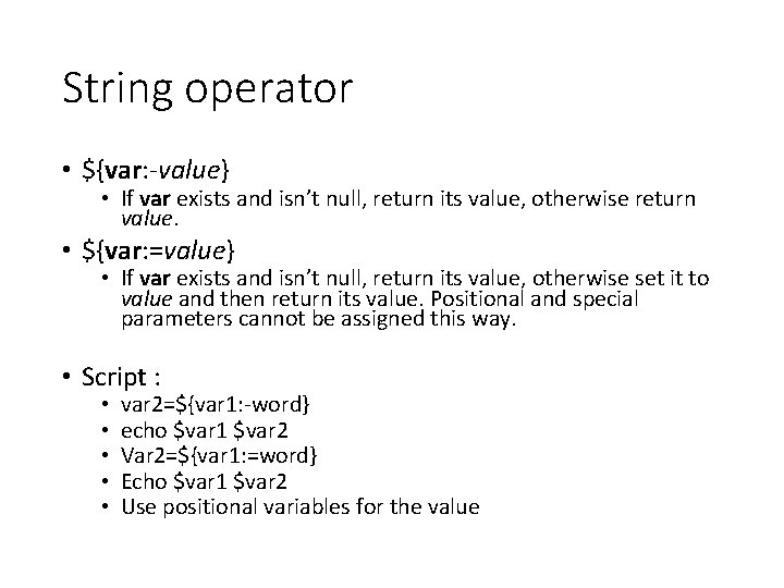 String operator • ${var: -value} • If var exists and isn’t null, return its