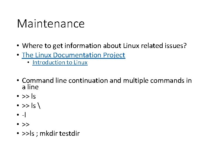 Maintenance • Where to get information about Linux related issues? • The Linux Documentation