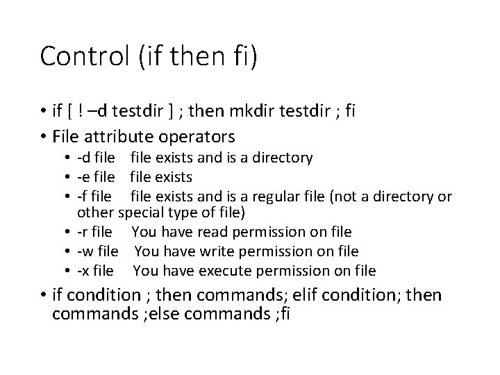 Control (if then fi) • if [ ! –d testdir ] ; then mkdir