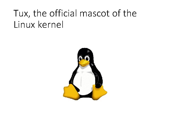 Tux, the official mascot of the Linux kernel 