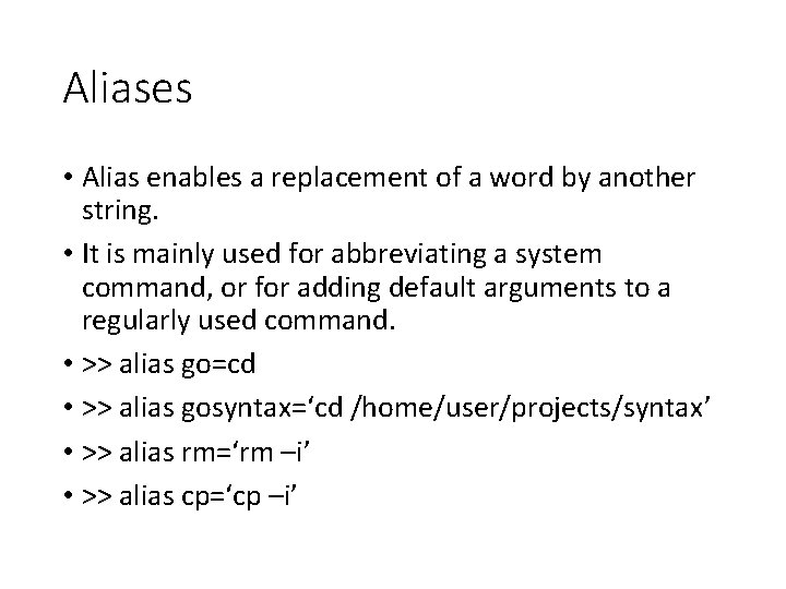 Aliases • Alias enables a replacement of a word by another string. • It