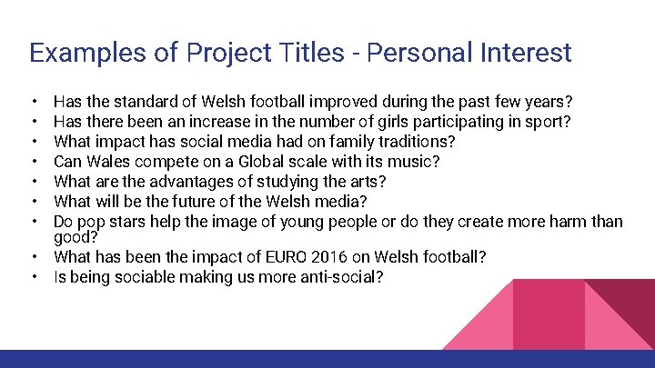 Examples of Project Titles - Personal Interest • • Has the standard of Welsh Examples of Project Titles - Personal Interest • • Has the standard of Welsh