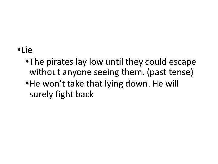  • Lie • The pirates lay low until they could escape without anyone
