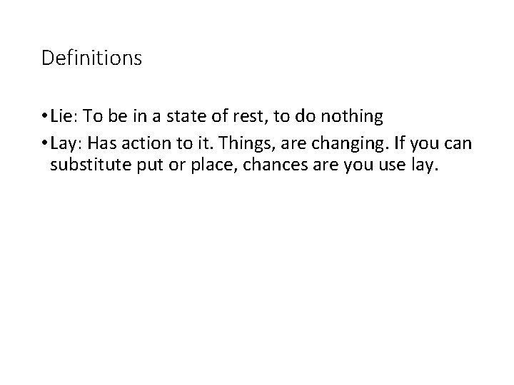 Definitions • Lie: To be in a state of rest, to do nothing •