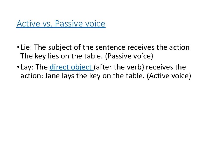 Active vs. Passive voice • Lie: The subject of the sentence receives the action: