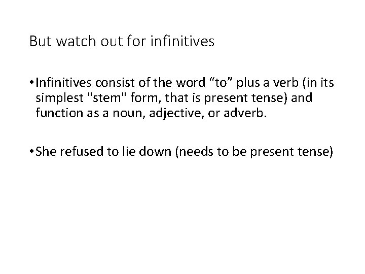 But watch out for infinitives • Infinitives consist of the word “to” plus a