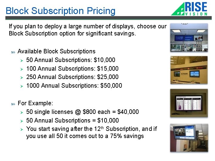 Block Subscription Pricing If you plan to deploy a large number of displays, choose