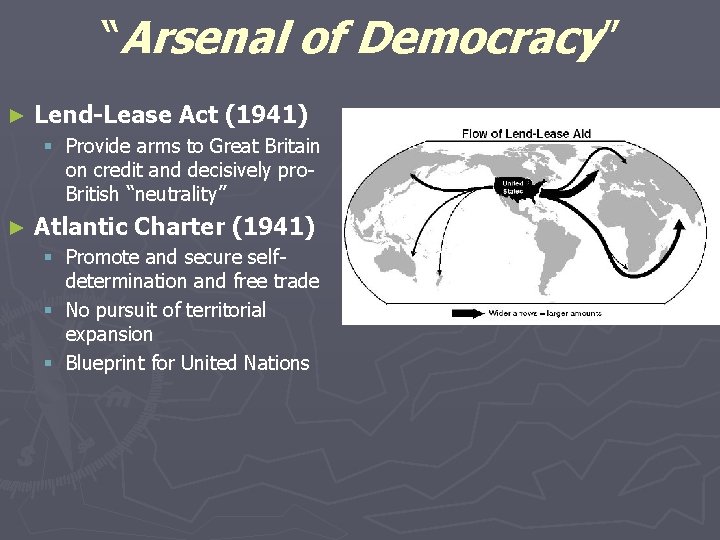 “Arsenal of Democracy” ► Lend-Lease Act (1941) § Provide arms to Great Britain on