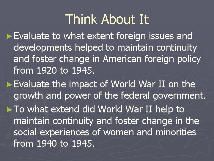 Think About It ► Evaluate to what extent foreign issues and developments helped to