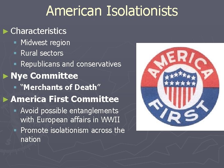 American Isolationists ► Characteristics § § § Midwest region Rural sectors Republicans and conservatives