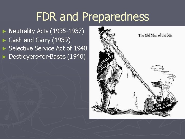 FDR and Preparedness Neutrality Acts (1935 -1937) ► Cash and Carry (1939) ► Selective