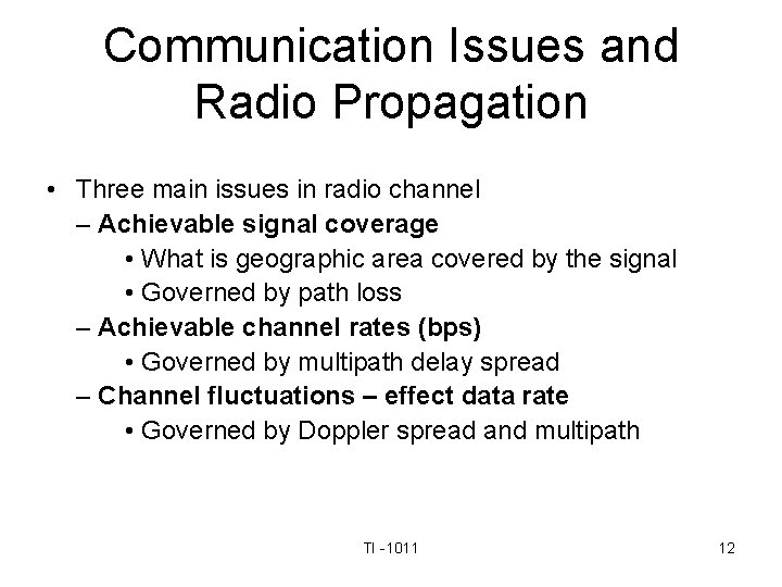 Communication Issues and Radio Propagation • Three main issues in radio channel – Achievable
