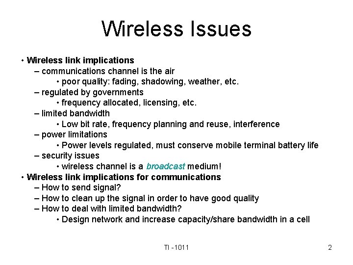 Wireless Issues • Wireless link implications – communications channel is the air • poor