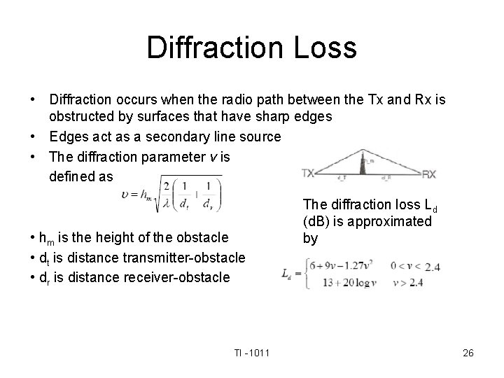Diffraction Loss • Diffraction occurs when the radio path between the Tx and Rx
