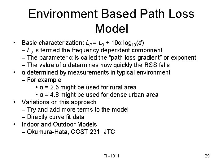 Environment Based Path Loss Model • Basic characterization: LP = L 0 + 10α