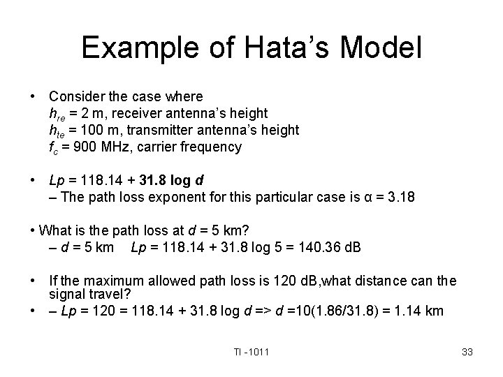 Example of Hata’s Model • Consider the case where hre = 2 m, receiver