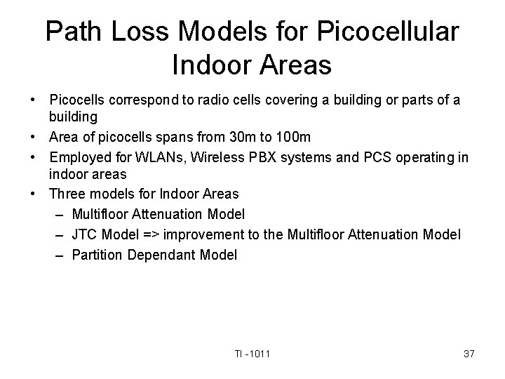 Path Loss Models for Picocellular Indoor Areas • Picocells correspond to radio cells covering