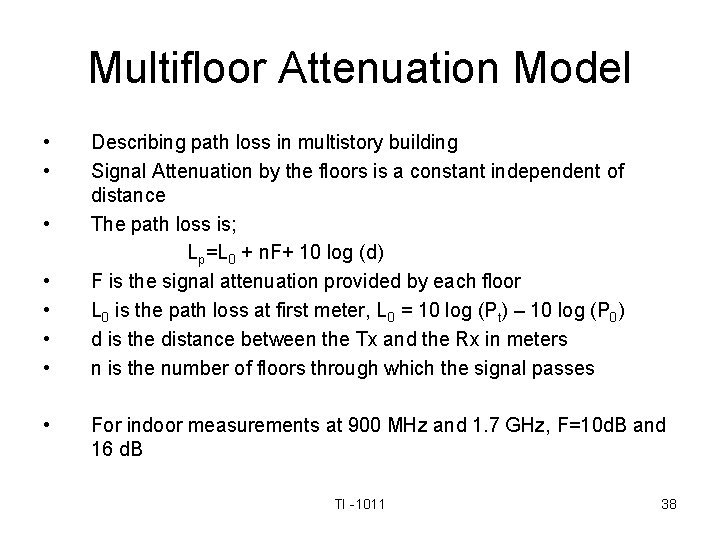 Multifloor Attenuation Model • • Describing path loss in multistory building Signal Attenuation by