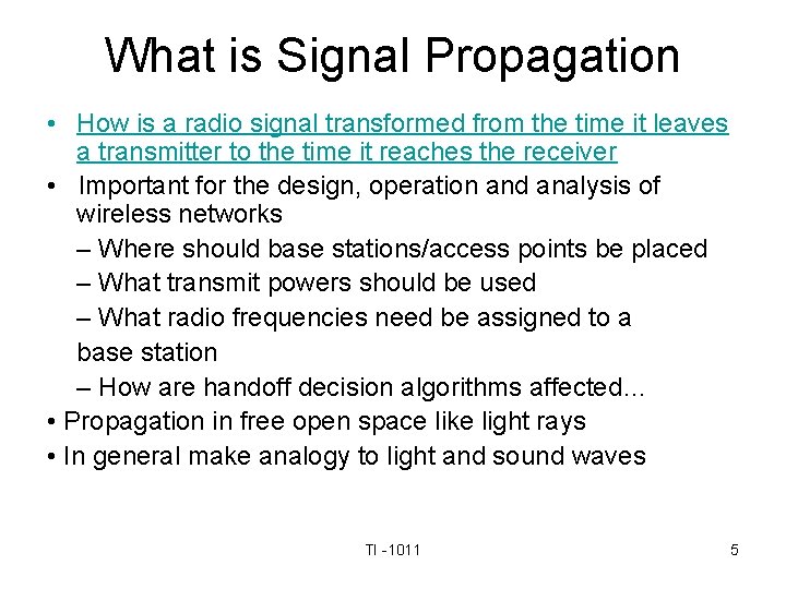What is Signal Propagation • How is a radio signal transformed from the time